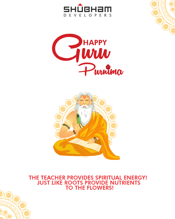 The teacher provides spiritual energy! Just like roots provide nutrients to the flowers!

#GuruPurnima #GuruPurnima2018 #GuruIsABlessing #ShubhamDevelopers #RealEstate