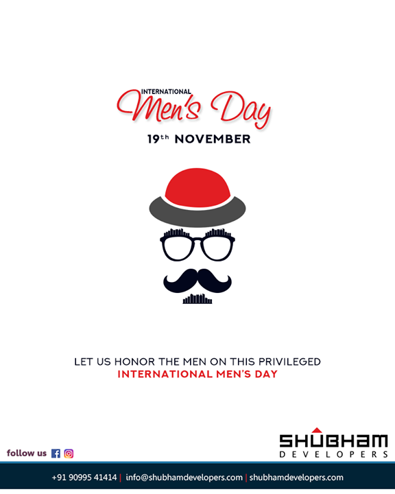 Let us honor the men on this privileged International Men’s Day. 

#InternationalMensDay #MensDay #MensDay2018  #ShubhamDevelopers #RealEstate