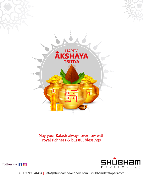 May your Kalash always overflow with royal richness & blissful blessings

#AkshayaTritiya #ShubhamDevelopers #RealEstate #Commerical #Residential #Gujarat #India