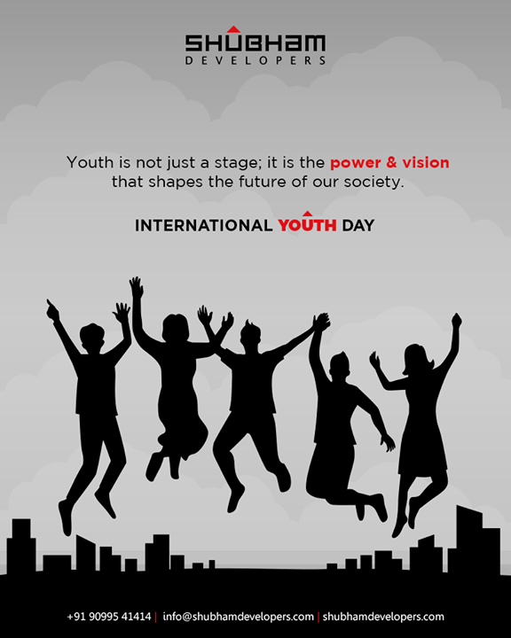 “Youth is not just a stage; it is the power & vision that shapes the future of our society.”

#InternationalYouthDay #YouthDay #YouthDay2019  #ShubhamDevelopers #RealEstate #Gujarat #India