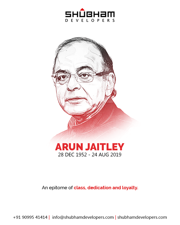 An epitome of class, dedication, and loyalty.

#RIP #ArunJaitley #ShubhamDevelopers #RealEstate #Gujarat #India