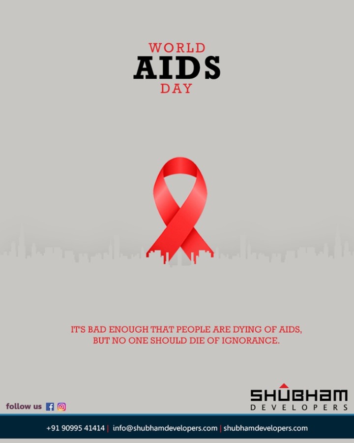 It's bad enough that people are dying of AIDS, but no one should die of ignorance.

#WorldAidsDay #AidsDay #WorldAidsDay2018 #AidsDay2018 #ShubhamDevelopers #RealEstate #Bodakdev #Ahmedabad
