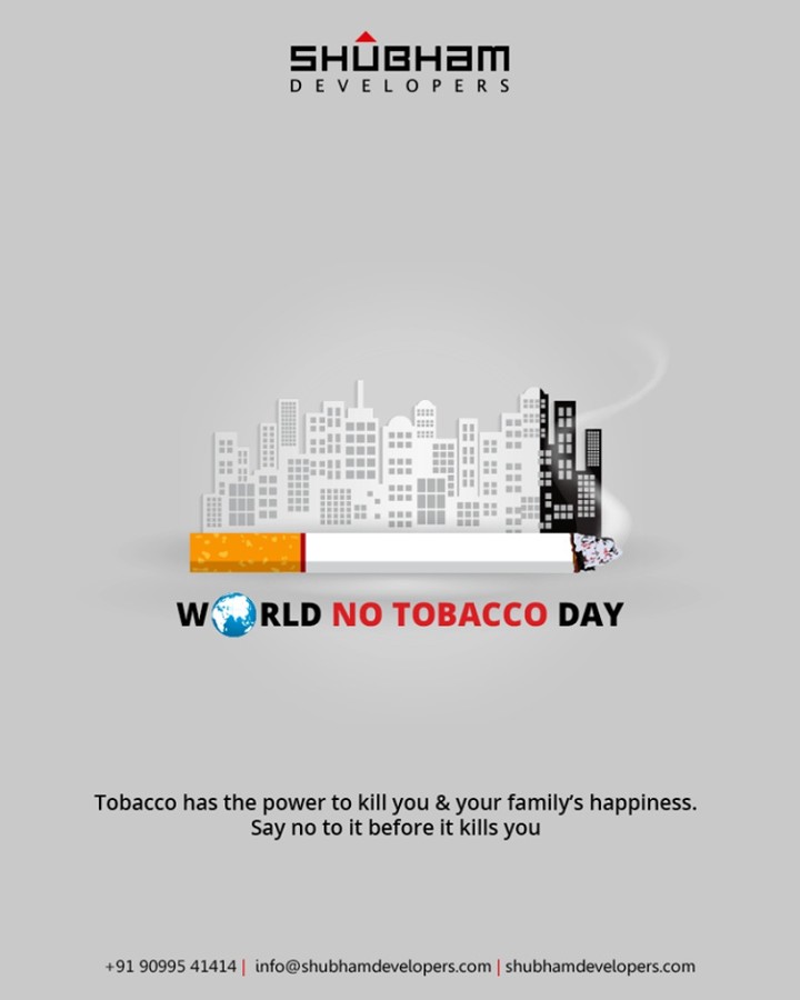 Tobacco has the power to kill you & your family’s happiness. Say no to it before it kills you. 
#WorldNoTobaccoDay #SayNoToTobacco #NoTobaccoDay #ShubhamDevelopers #EnthrallingLandmarks #Commercial #RealEstate #Gujarat #India