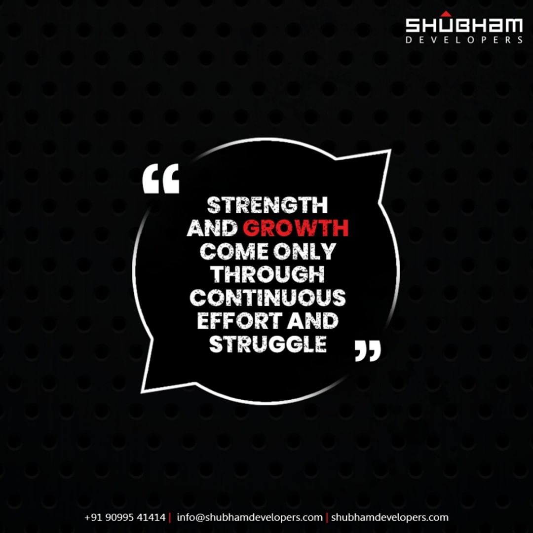 Strength and growth come only through continuous effort and struggle.

#QOTD #ShubhamDevelopers #RealEstate #Gujarat #India