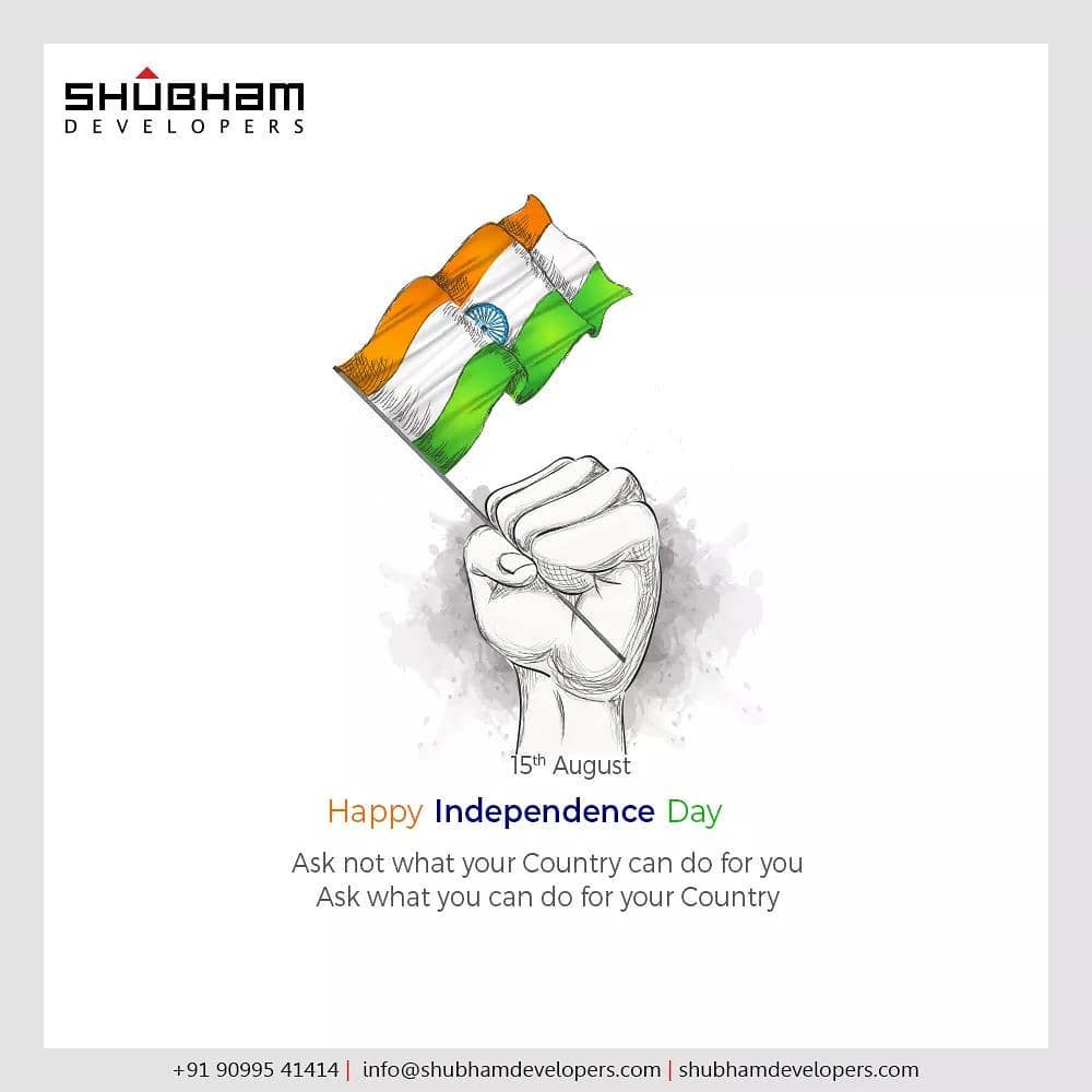 Ask not what your country can do for you 
Ask what you can do for your country.

#IndependenceDay #JaiHind #IndependencedayIndia #HappyIndependenceDay #IndependenceDay2020 #ProudtobeIndian #ShubhamDevelopers #RealEstate #Gujarat #India