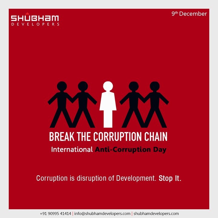 Corruption is the disruption of Development. Stop It. 

#InternationalAntiCorruptionDay #UnitedAgainstCorruption #FightAgainstCorruption #AntiCorruptionDay #InternationalAntiCorruptionDay2020 #ShubhamDevelopers #RealEstate #Gujarat #India